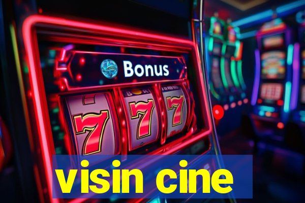 visin cine