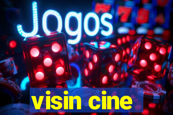 visin cine
