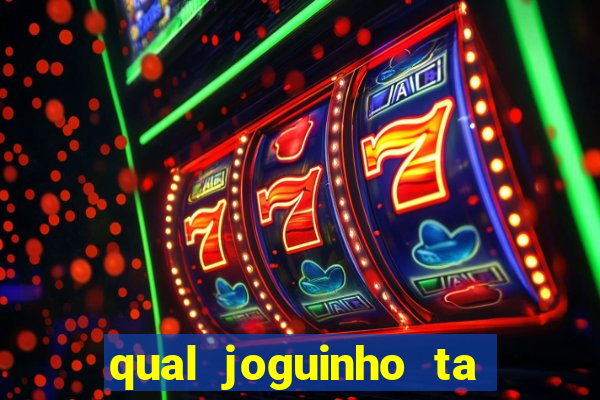 qual joguinho ta pagando agora
