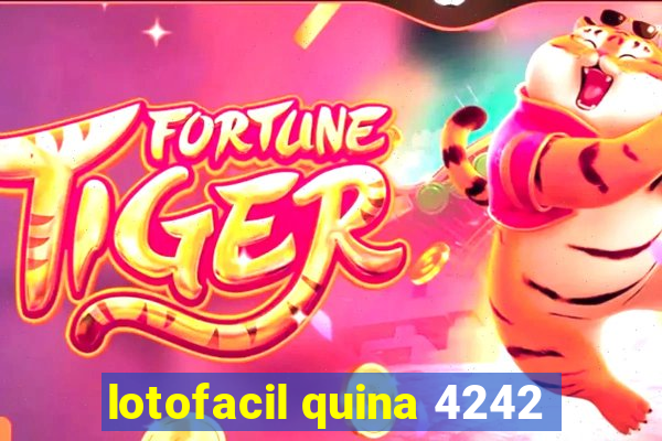 lotofacil quina 4242