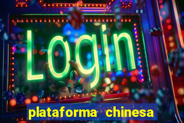 plataforma chinesa de jogo