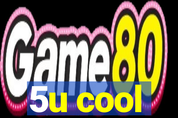 5u cool