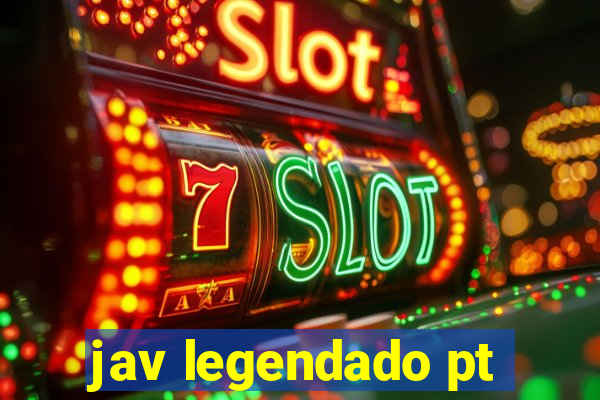 jav legendado pt