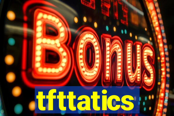 tfttatics