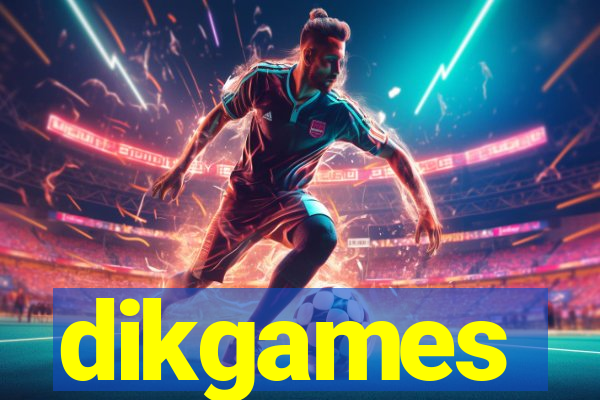 dikgames