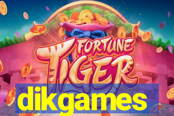 dikgames
