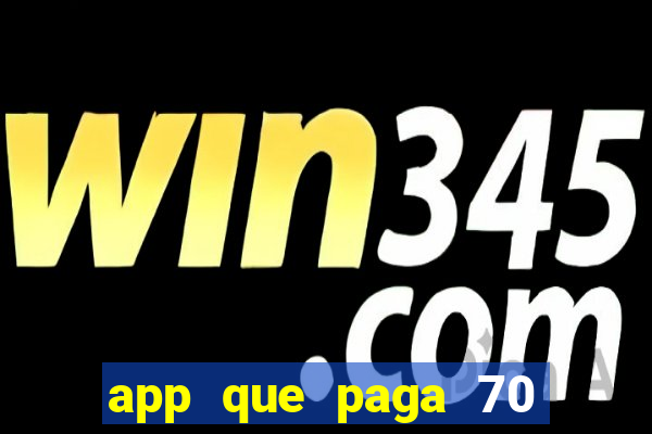 app que paga 70 reais para se cadastrar