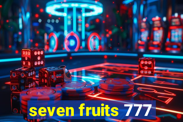 seven fruits 777