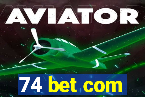74 bet com