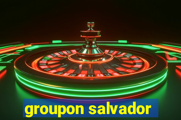 groupon salvador