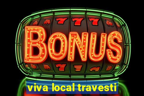 viva local travesti