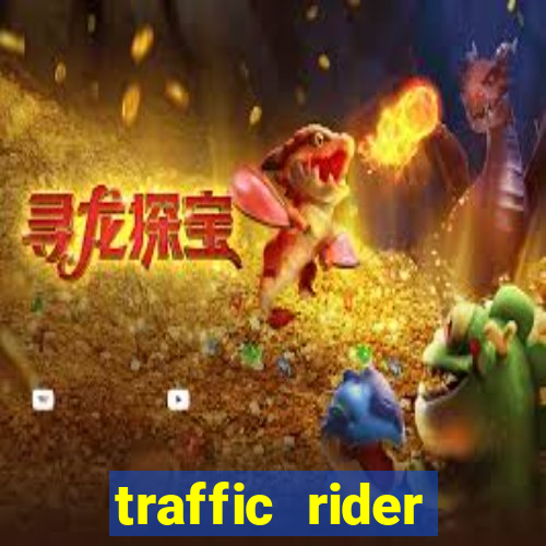 traffic rider dinheiro infinito