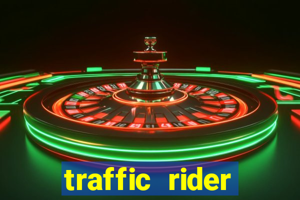 traffic rider dinheiro infinito