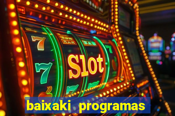 baixaki programas gratis para pc windows 7