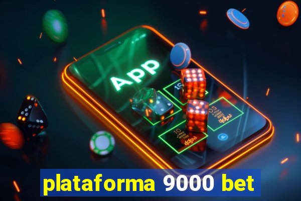plataforma 9000 bet