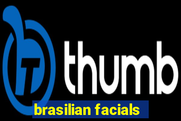 brasilian facials