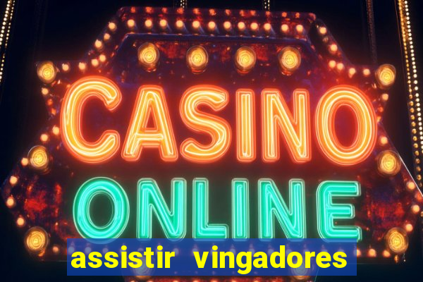assistir vingadores ultimato filme completo dublado
