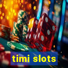 timi slots