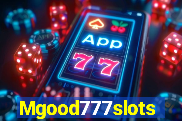 Mgood777slots