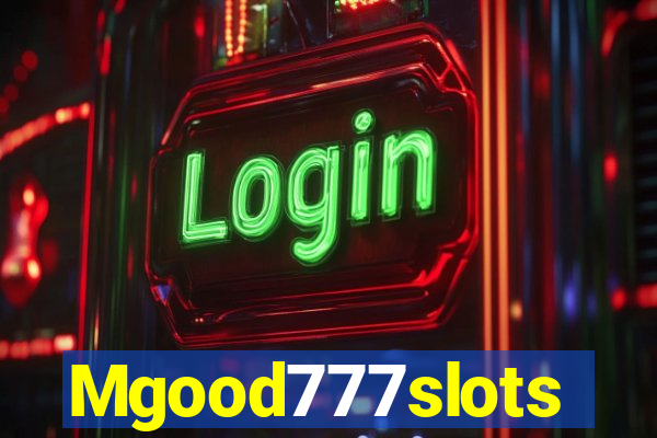 Mgood777slots