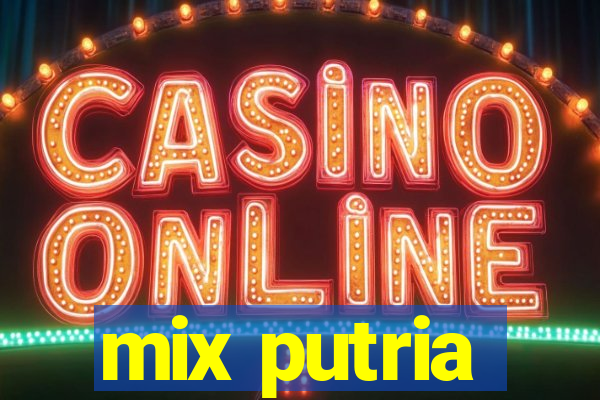mix putria