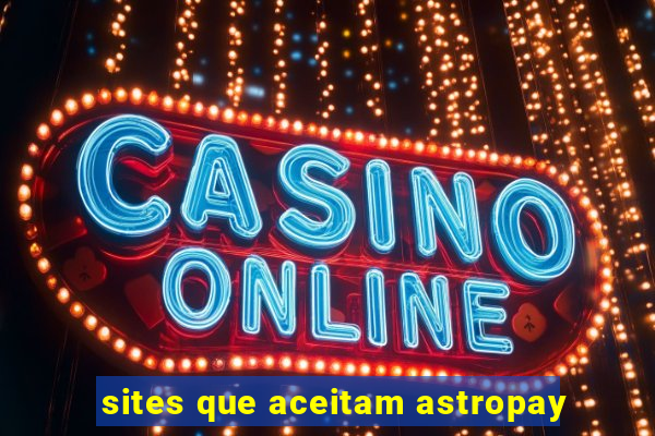 sites que aceitam astropay