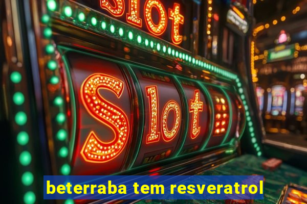 beterraba tem resveratrol