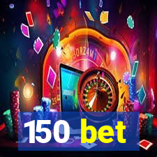 150 bet