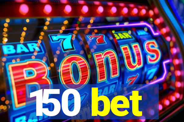 150 bet