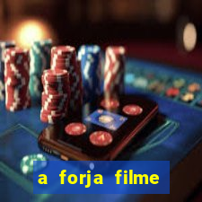 a forja filme completo dublado topflix