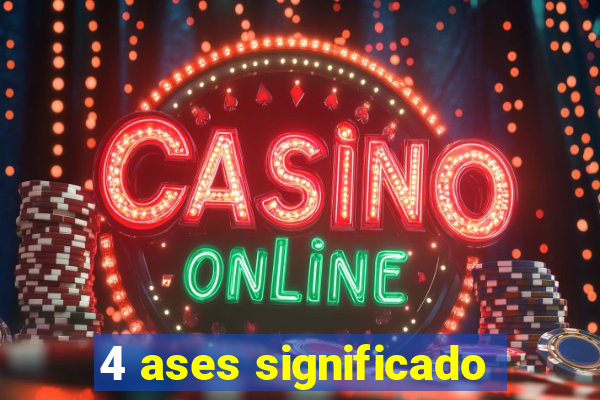 4 ases significado
