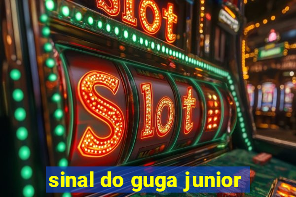 sinal do guga junior