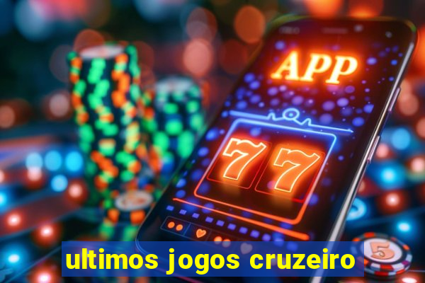 ultimos jogos cruzeiro