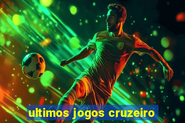 ultimos jogos cruzeiro
