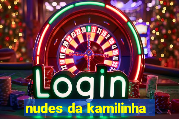 nudes da kamilinha