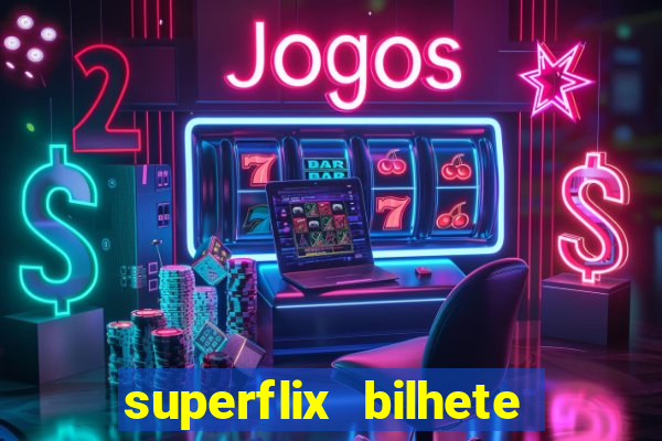 superflix bilhete de loteria