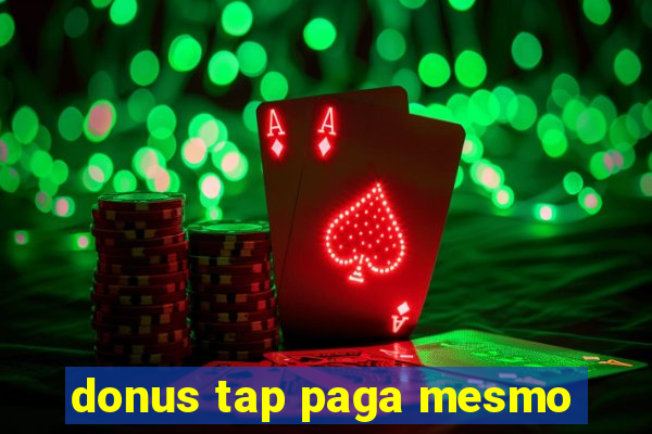 donus tap paga mesmo