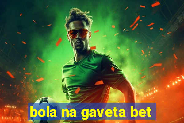 bola na gaveta bet
