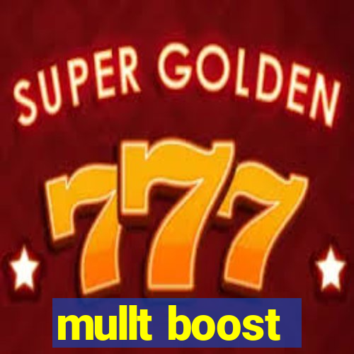 mullt boost