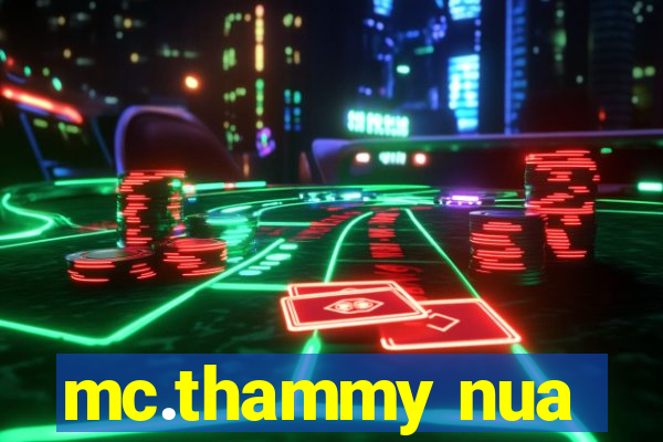 mc.thammy nua