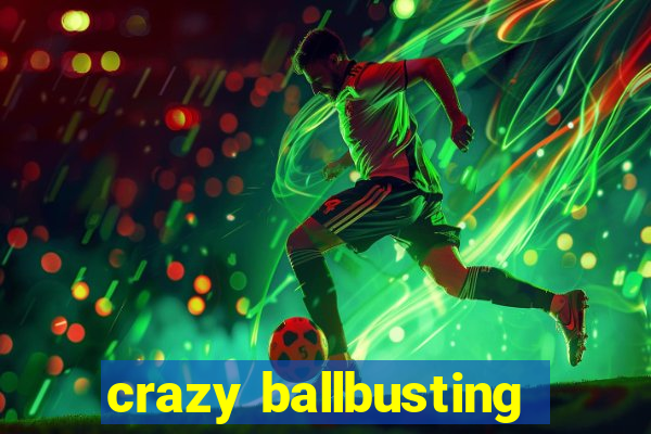 crazy ballbusting