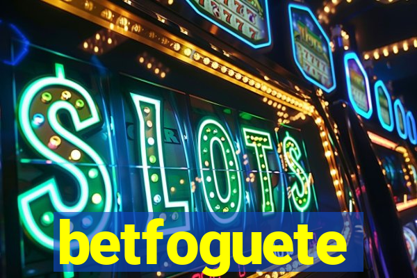 betfoguete
