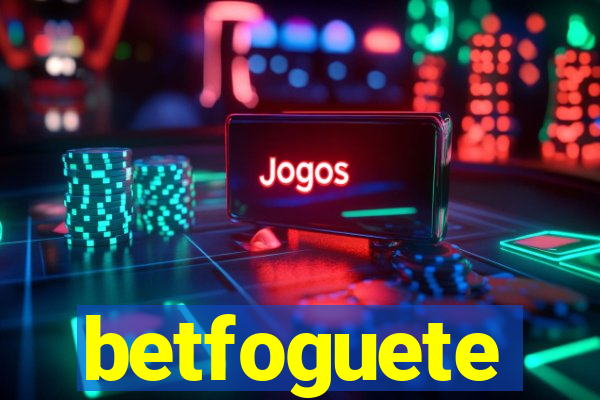 betfoguete