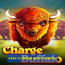 caso criminal para resolver