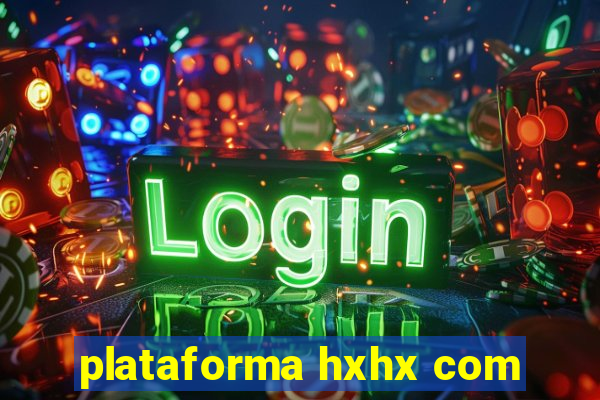 plataforma hxhx com