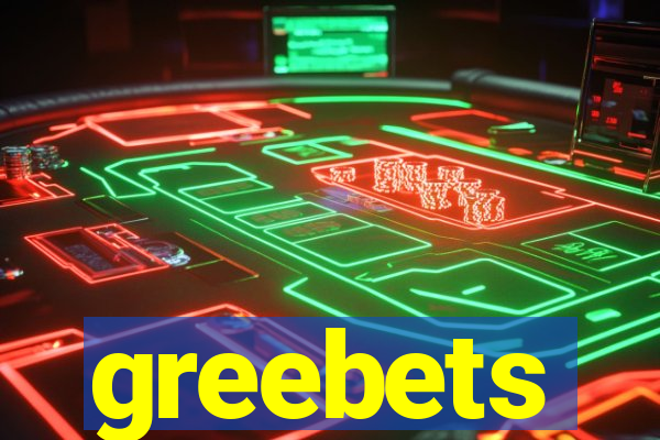 greebets