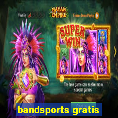 bandsports gratis
