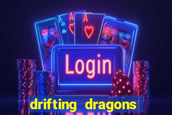 drifting dragons vai ter 2 temporada