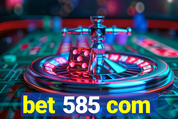 bet 585 com
