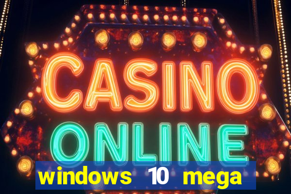 windows 10 mega lite download